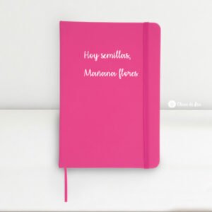 libretas frases_fucsia libreta fucsia personalizada con la frase: hoy semillas, mañana flores